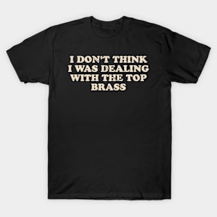 Comedy Dealing with the top brass T-Shirt